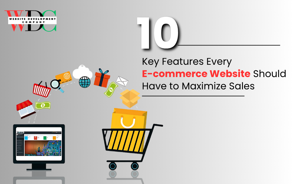 10 Key Features Every E-commerce Website Should Have to Maximize Sales