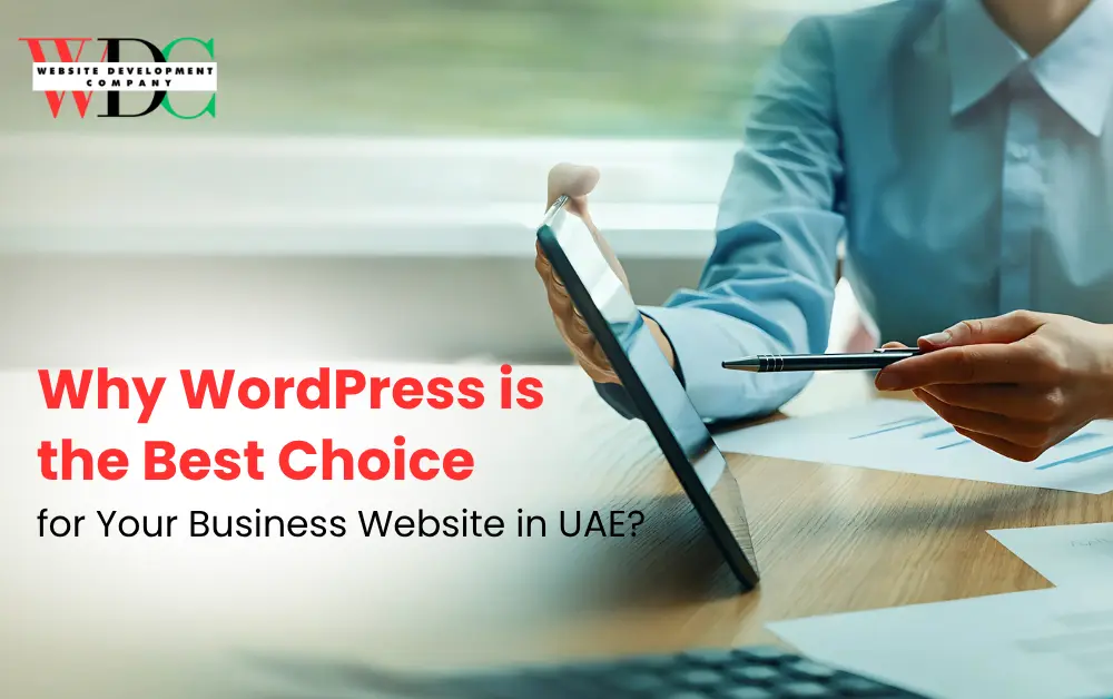 Why WordPress is the Best Choice for Your Business Website in UAE