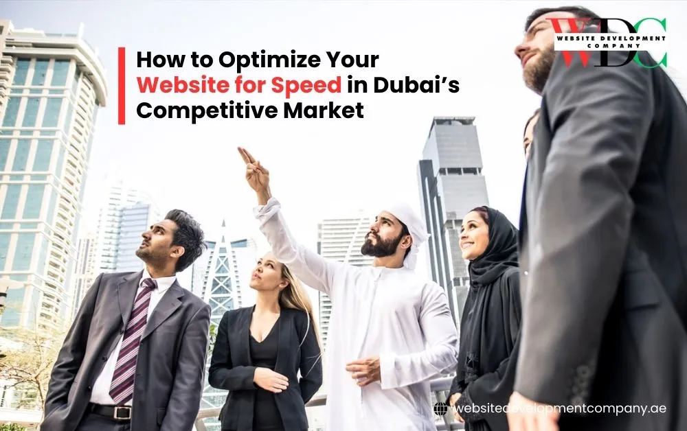 How to Optimize Your Website for Speed in Dubai’s Competitive Market