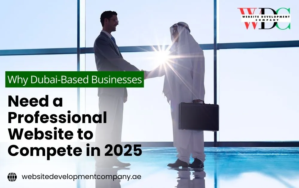Why Dubai-Based Businesses Need a Professional Website to Compete in 2025